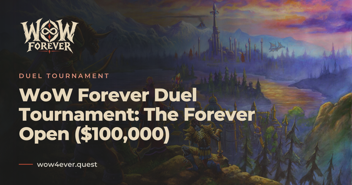 WoW Forever Duel Tournament ($100,000): dates, rules, results